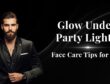 Glow Under Party Lights Face Care Tips for Men