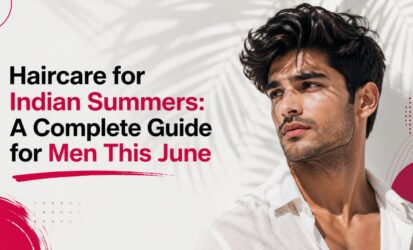 Haircare for Indian Summers A Complete Guide for Men This June