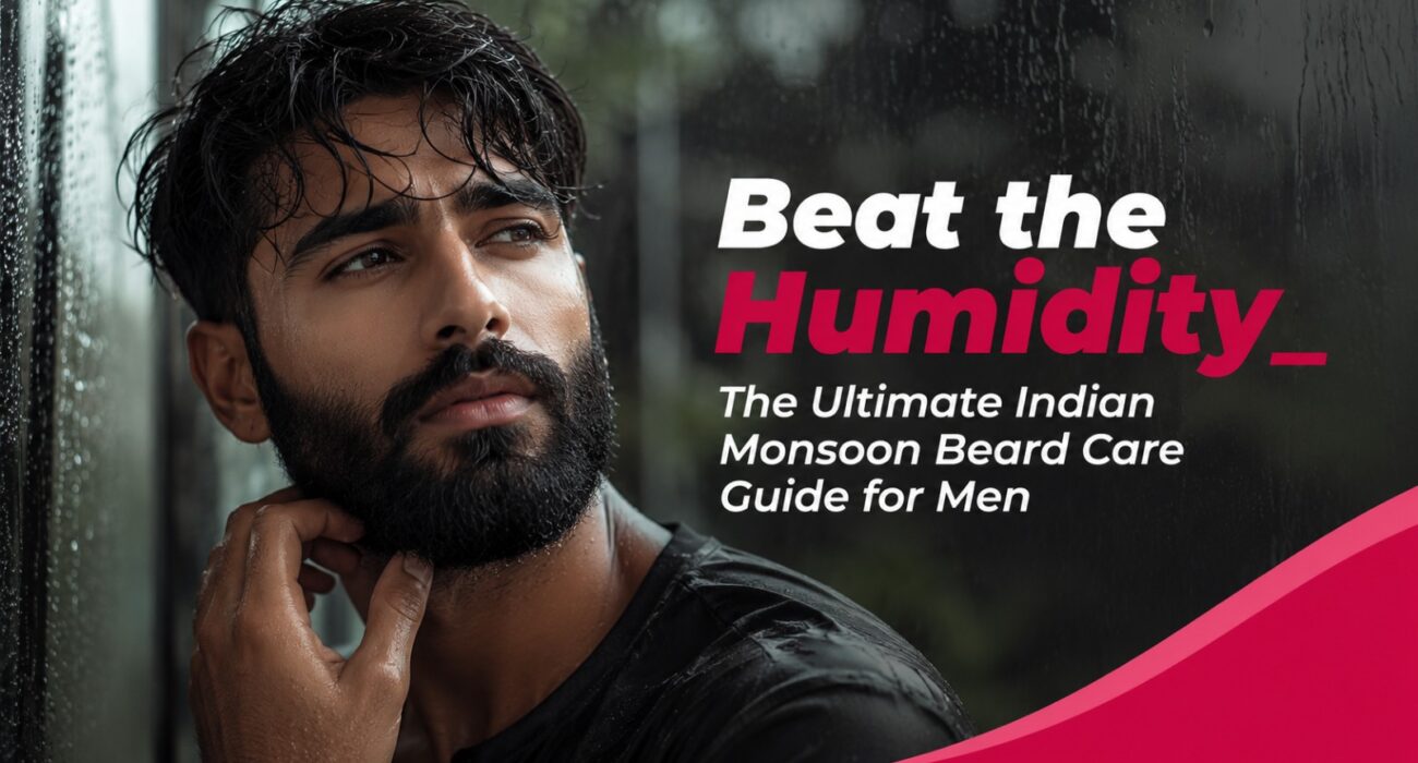 Beat the Humidity The Ultimate Indian Monsoon Beard Care Guide for Men
